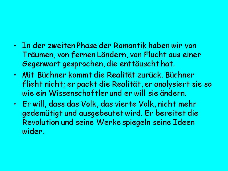 In der zweiten Phase der Romantik haben wir von Träumen, von fernen Ländern, von